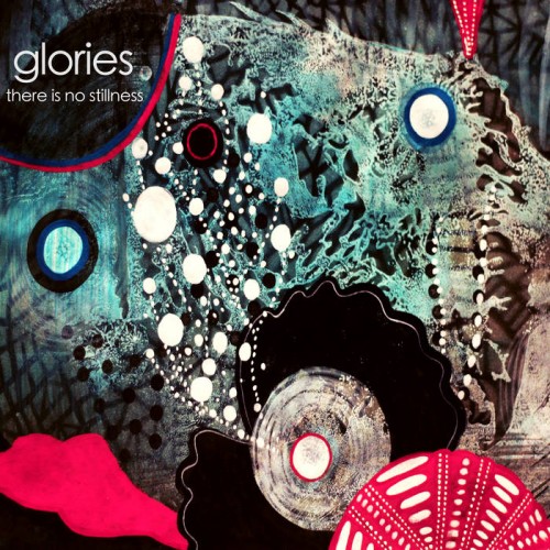 Glories - There Is No Stillness (2017) Album Info
