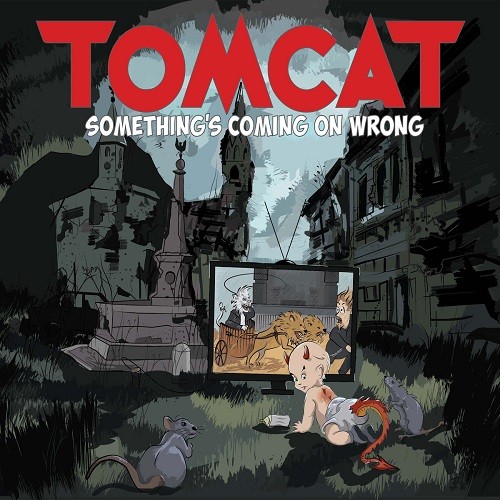 Tomcat - Something's Coming On Wrong (2017)