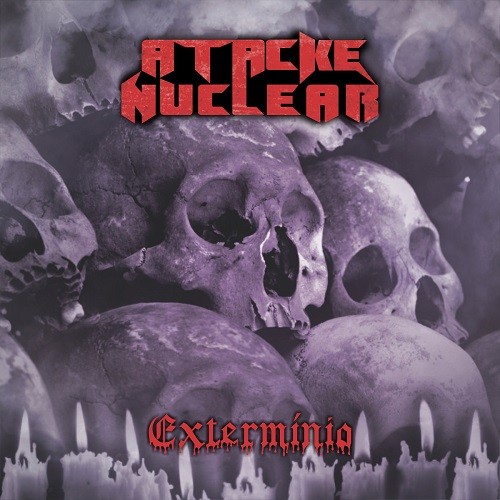 Atacke Nuclear - Exterm&#237;nio (2016) Album Info
