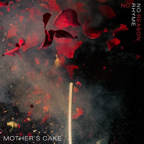 Mother's Cake - No Rhyme No Reason (2017) Album Info