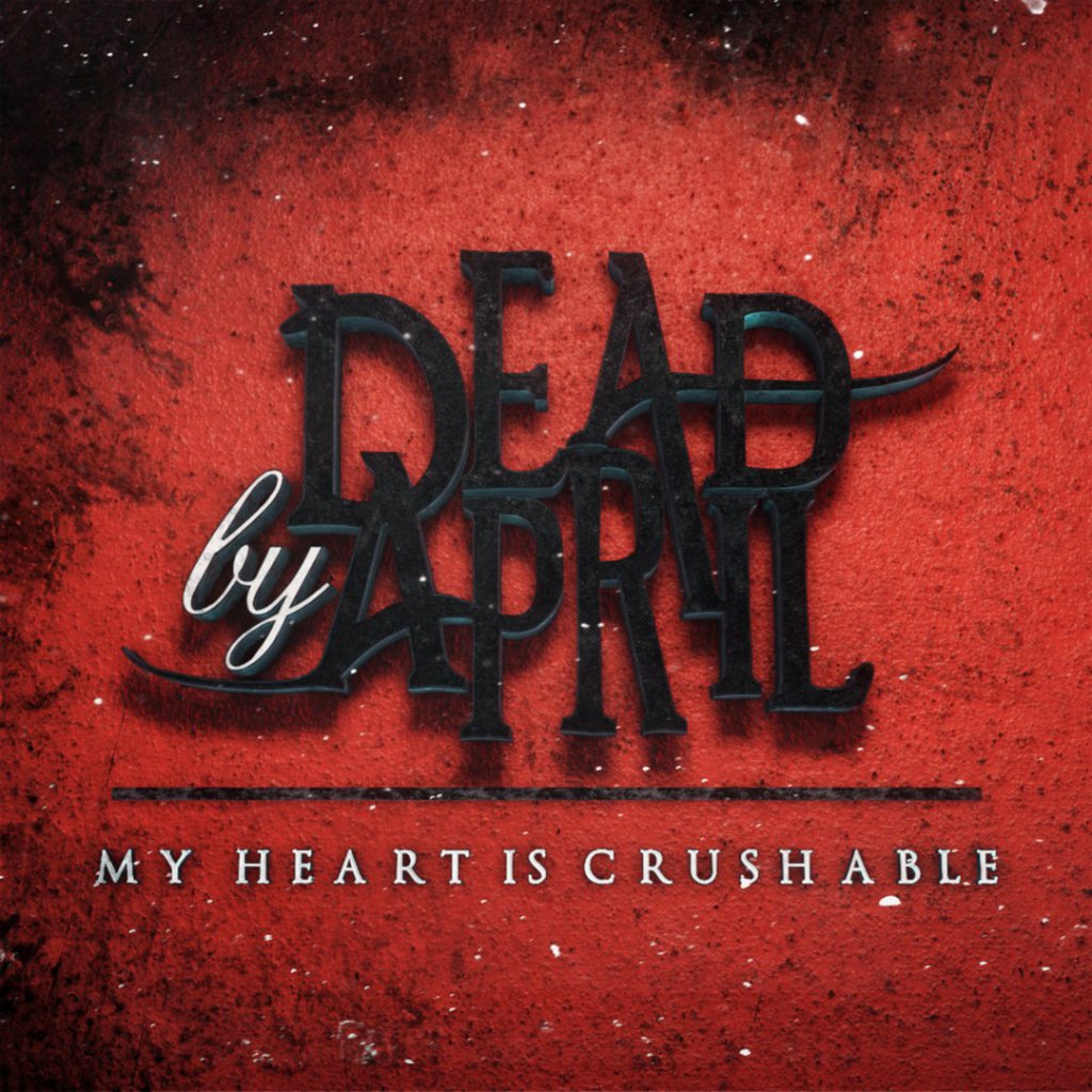 Dead By April  My Heart Is Crushable [Single] (2017) Album Info
