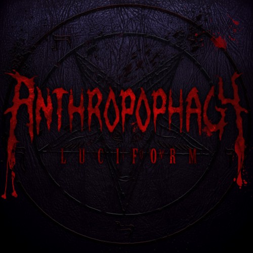 Anthropophagy - Luciform (2017) Album Info