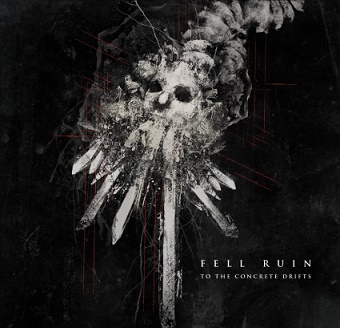 Fell Ruin - To the Concrete Drifts (2017) Album Info