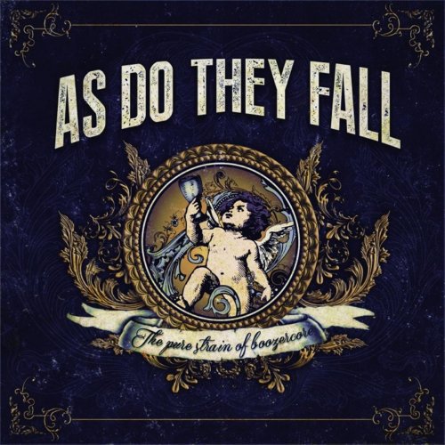 As Do They Fall - The Pure Strain of Boozercore (2017)