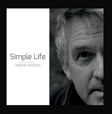 Wayne Watson - Simple Life (2016) Album Info