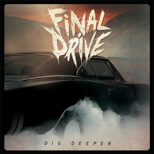 Final Drive - Dig Deeper (2017) Album Info