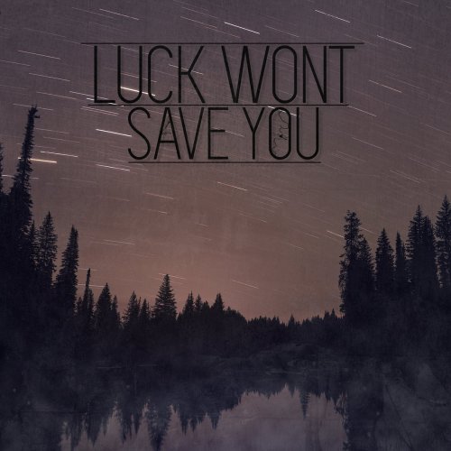 Luck Wont Save You - Luck Wont Save You (2017)