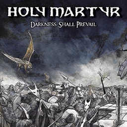 Holy Martyr - Darkness Shall Prevail (2017) Album Info