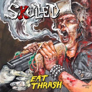 Skulled - Eat Thrash (2017) Album Info