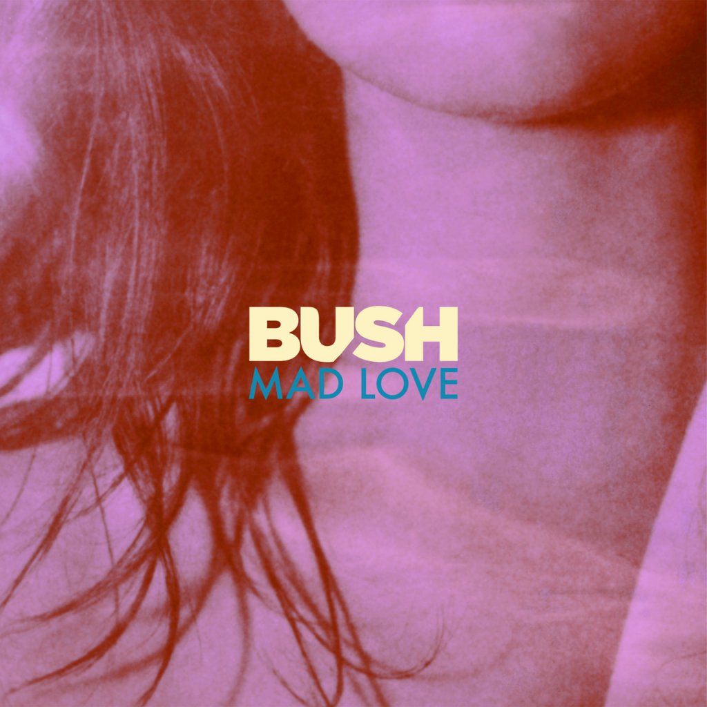 Bush - Mad Love (Single) (2017) Album Info
