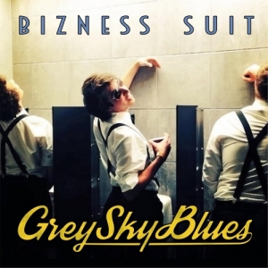Bizness Suit - Grey Sky Blues (2017) Album Info