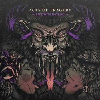 Acts of Tragedy - Left with Nothing (2017) Album Info