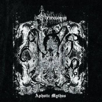 Chronovorus - Aphotic Mythos (2017) Album Info