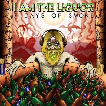 I Am The Liquor - 7 Days Of Smoke (2017) Album Info