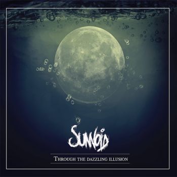 Sunvoid - Through the Dazzling Illusion (2017) Album Info