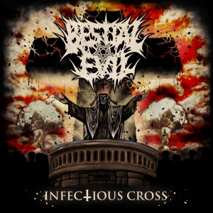 Bestial Evil - Infectious Cross (2016) Album Info