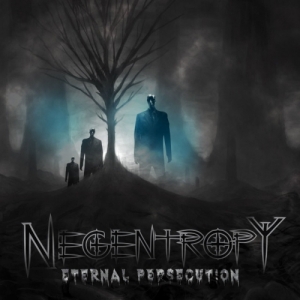 Negentropy - Eternal Persecution (2017) Album Info