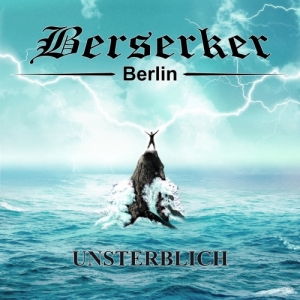 Berserker - Unsterblich (2017) Album Info