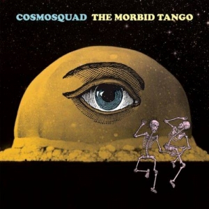 Cosmosquad - The Morbid Tango (2017) Album Info