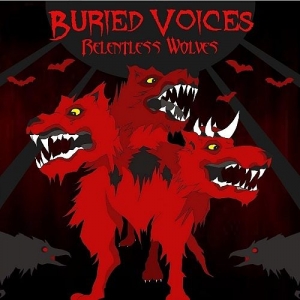 Buried Voices  Relentless Wolves (2017) Album Info