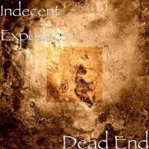 Indecent Exposure - Dead End (2017) Album Info
