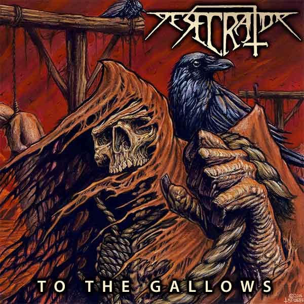 Desecrator - To the Gallows (2017) Album Info