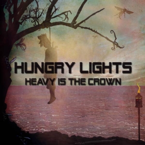 Hungry Lights - Heavy Is the Crown (2016) Album Info