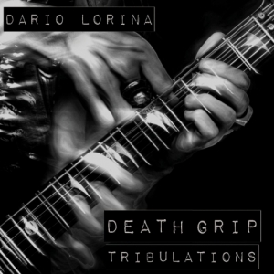 Dario Lorina - Death Grip Tribulations (2017) Album Info