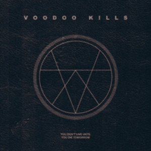 Voodoo Kills - You Don't Live Until You Die Tomorrow (2017) Album Info