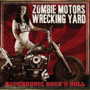 Zombie Motors Wrecking Yard - Supersonic Rock'n Roll (2017) Album Info