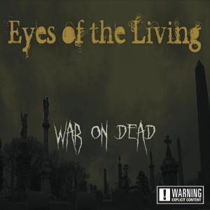 Eyes of the Living - War on Dead (2017) Album Info