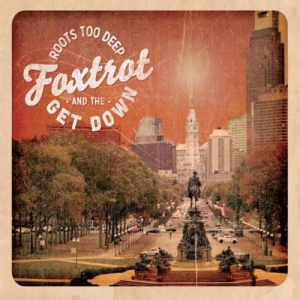 Foxtrot & The Get Down - Roots Too Deep (2017) Album Info