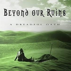 Beyond Our Ruins - A Dreadful Oath (2017) Album Info