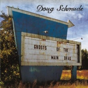 Doug Schmude - Ghosts Of The Main Drag (2017) Album Info
