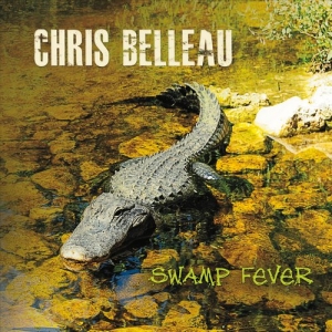 Chris Belleau - Swamp Fever (2017) Album Info