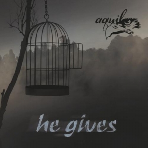 Aquila - He Gives (2017) Album Info