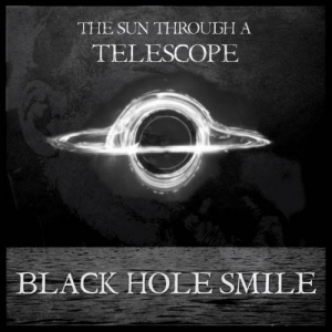 The Sun Through a Telescope - Black Hole Smile (2017) Album Info