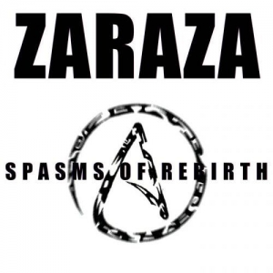 Zaraza - Spasms Of Rebirth (2017) Album Info