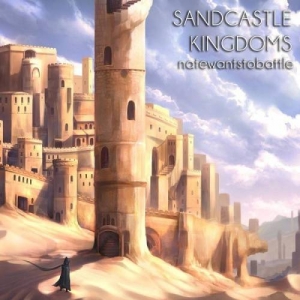 NateWantsToBattle - Sandcastle Kingdoms (2017) Album Info