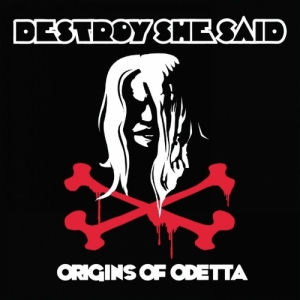 Destroy She Said - Origins of O'Detta (2017) Album Info