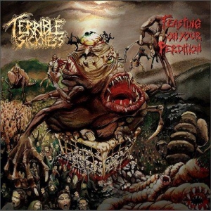 Terrible Sickness - Feasting On Your Perdition (2017)