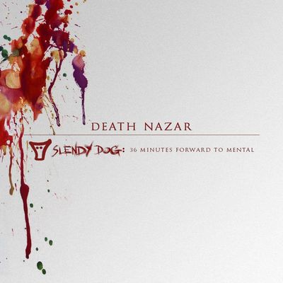 Death Nazar - Slendy Dog: 36 Minutes Forward to Mental (2017) Album Info