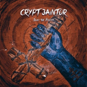 Crypt Jaintor - Slay The Priest (2017) Album Info