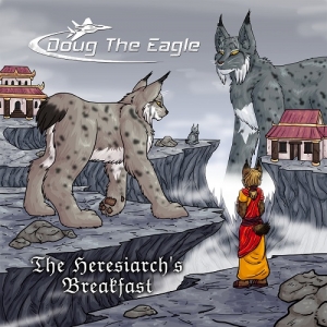 Doug The Eagle - The Heresiarch's Breakfast (2017) Album Info