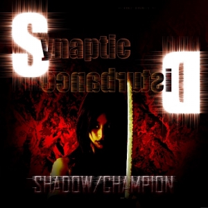 Synaptic Disturbance - Shadow&#8203;/&#8203;Champion (2017) Album Info