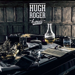 Hugh Roger Louis - Hugh Roger Louis (2017) Album Info