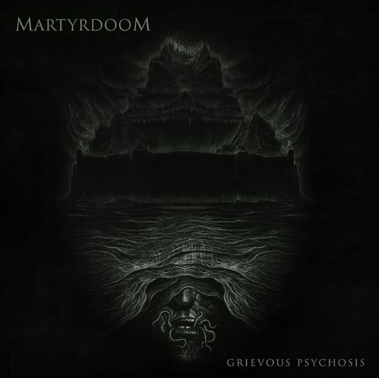 Martyrdoom - Grievous Psychosis (2017) Album Info