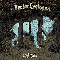 Doctor Cyclops - Local Dogs (2017) Album Info