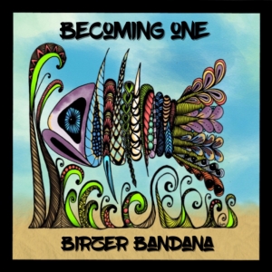 Birzer Bandana - Becoming One (2017) Album Info