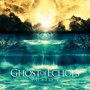 Ghost Of Echoes - Fusion (2017)